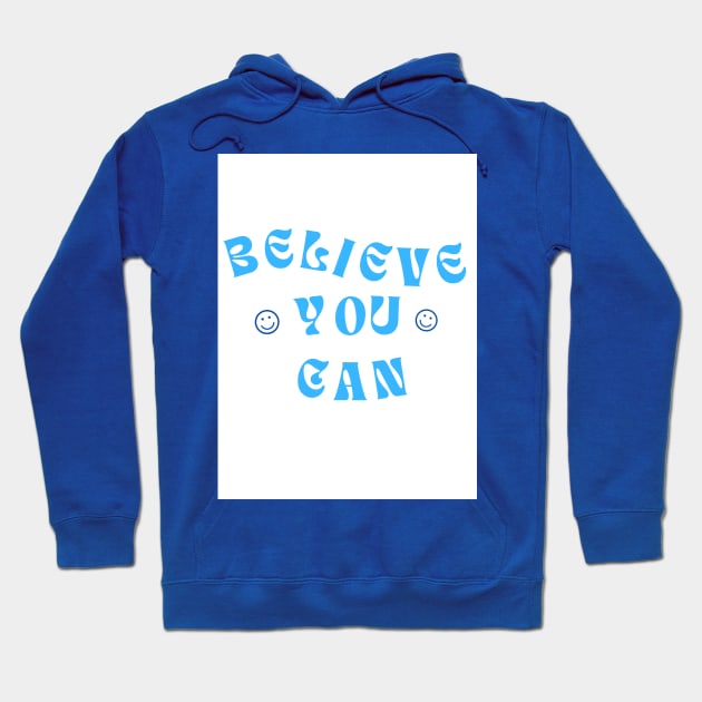 Believe You Can Hoodie by milicab